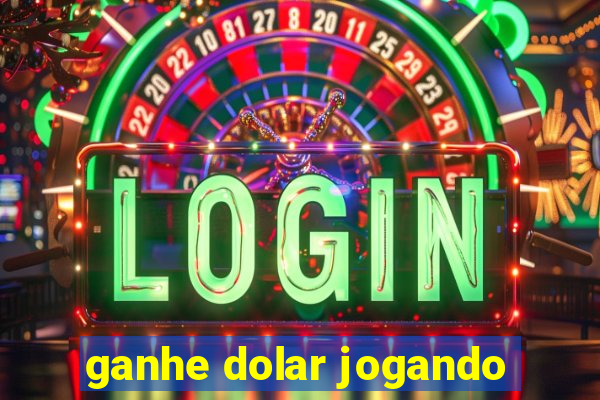 ganhe dolar jogando